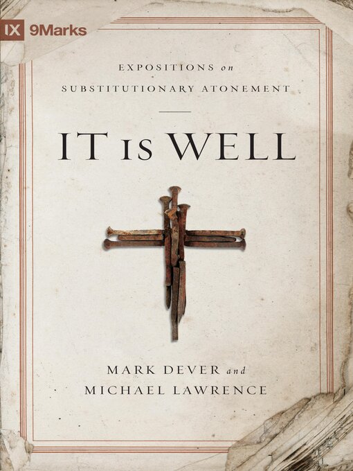 Title details for It Is Well: Expositions on Substitutionary Atonement by Mark Dever - Available